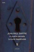 a puerta cerrada; la puta respetuosa-jean-paul sartre-9789500306331 a puerta cerrada; la puta respetuosa-jean-paul sartre-9789500306331