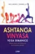 ashtanga vinyasa. yoga dinamico: metodo y claves para el desarrol lo de una practica individual-alejandro chiarella-9789501703931 ashtanga vinyasa. yoga dinamico: metodo y claves para el desarrol lo de una practica individual-alejandro chiarella-9789501703931