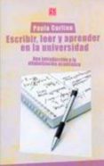 escribir, leer y aprender en la universidad: una introduccion a l a alfabetizacion academica-paula carlino-9789505576531 escribir, leer y aprender en la universidad: una introduccion a l a alfabetizacion academica-paula carlino-9789505576531
