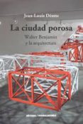 la ciudad porosa: walter benjamin y la arquitectura-jean-louis deotte-9789568415631 la ciudad porosa: walter benjamin y la arquitectura-jean-louis deotte-9789568415631