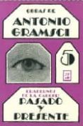 obras de antonio gramsci 5: cuadernos de la carcel: pasado y pres ente (2ª ed.)-antonio gramsci-9789686454031 obras de antonio gramsci 5: cuadernos de la carcel: pasado y pres ente (2ª ed.)-antonio gramsci-9789686454031