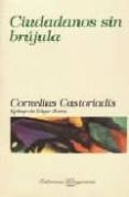 ciudadanos sin brujula-cornelius castoriadis-9789706331731 ciudadanos sin brujula-cornelius castoriadis-9789706331731