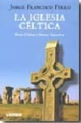 la iglesia celtica: monjes culdeos y masones operativos-jorge francisco ferro-9789870008231 la iglesia celtica: monjes culdeos y masones operativos-jorge francisco ferro-9789870008231