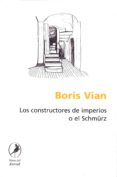 los constructores de imperios o el schmürz-boris vian-9789871081431 los constructores de imperios o el schmürz-boris vian-9789871081431