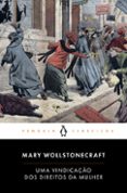 Descarga gratuita de libros de audio torrent UMA VINDICAÇÃO DOS DIREITOS DA MULHER  (edición en portugués) ePub de MARY WOLLSTONECRAFT 9789897871931 en español