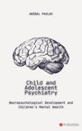 CHILD AND ADOLESCENT PSYCHIATRY: NEUROPSYCHOLOGICAL DEVELOPMENT AND CHILDREN'S MENTAL HEALTH  (edición en inglés)