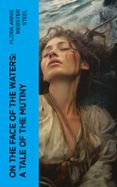 Libros mp3 descargables gratis ON THE FACE OF THE WATERS: A TALE OF THE MUTINY  (edición en inglés) RTF iBook ePub