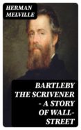Descargas gratis de torrents para ebooks BARTLEBY THE SCRIVENER — A STORY OF WALL-STREET (Literatura española) de MELVILLE HERMAN 8596547027041