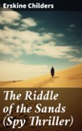 Descargando ebooks gratis THE RIDDLE OF THE SANDS (SPY THRILLER)  (edición en inglés) DJVU iBook