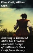 Libros en línea para leer descarga gratuita RUNNING A THOUSAND MILES FOR FREEDOM – INCREDIBLE ESCAPE OF WILLIAM & ELLEN CRAFT FROM SLAVERY
				EBOOK (edición en inglés) MOBI CHM (Spanish Edition) 8596547811541 de ELLEN CRAFT, WILLIAM CRAFT