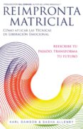reimpronta matricial: como aplicar las tecnicas de liberacion emocional, reescribe tu pasado, transforma tu futuro-karl dawson-sasha allenby-9780188622041 reimpronta matricial: como aplicar las tecnicas de liberacion emocional, reescribe tu pasado, transforma tu futuro-karl dawson-sasha allenby-9780188622041