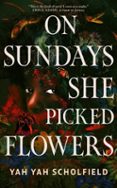 Ebooks en francés descarga gratuita en pdf ON SUNDAYS SHE PICKED FLOWERS (Literatura española) 9781398545441