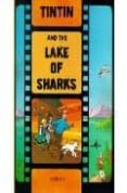 tintin and the lake of sharks (the adventures of tintin)-9781405206341 tintin and the lake of sharks (the adventures of tintin)-9781405206341