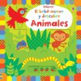 el bebe mueve y descubre: animales-fiona watt-9781409593041 el bebe mueve y descubre: animales-fiona watt-9781409593041