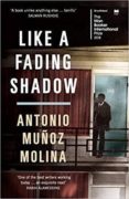 like a fading shadow-antonio muñoz molina-9781781258941 like a fading shadow-antonio muñoz molina-9781781258941