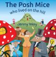 Descarga online de libros gratis. THE POSH MICE WHO LIVED ON THE HILL  (edición en inglés) de JENNY WAY