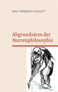 Nuevo libro electrónico de lanzamiento ABGRUNDSÄTZE DER NARRENPHILOSOPHIE in Spanish de ROLF FRIEDRICH SCHUETT  9783756280841