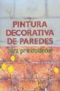 (pe) pintura decorativa de paredes para principiantes-reyes pujol-xicoy-9783833117541 (pe) pintura decorativa de paredes para principiantes-reyes pujol-xicoy-9783833117541