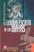 el legado escrito de los mayas-mercedes de la garza camino-9786071610041 el legado escrito de los mayas-mercedes de la garza camino-9786071610041