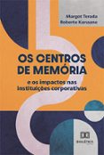 Ebook para la preparación del gato pdf descarga gratuita OS CENTROS DE MEMÓRIA E OS IMPACTOS NAS INSTITUIÇÕES CORPORATIVAS  (edición en portugués) de MARGOT TERADA, ROBERTO KANAANE