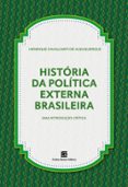 Descargas gratuitas de audiolibros para reproductores de mp3 HISTÓRIA DA POLÍTICA EXTERNA BRASILEIRA  (edición en portugués) 9786556753041 (Literatura española) iBook de HENRIQUE CAVALCANTI DE ALBUQUERQUE