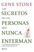 los secretos de las personas que nunca enferman: lo que saben, po r que les funciona y como te puede funcionar a ti-gene stone-9788408111641 los secretos de las personas que nunca enferman: lo que saben, po r que les funciona y como te puede funcionar a ti-gene stone-9788408111641