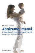 abrázame, mamá. el desarrollo de la autoestima infantil y juvenil (ebook)-mª luisa ferreros-9788408117841 abrázame, mamá. el desarrollo de la autoestima infantil y juvenil (ebook)-mª luisa ferreros-9788408117841