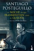 la noche en que frankenstein leyo el quijote: la vida secreta de los libros-santiago posteguillo-9788408123941 la noche en que frankenstein leyo el quijote: la vida secreta de los libros-santiago posteguillo-9788408123941