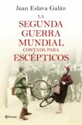 la segunda guerra mundial contada para escépticos (ebook)-juan eslava galan-9788408136941 la segunda guerra mundial contada para escépticos (ebook)-juan eslava galan-9788408136941