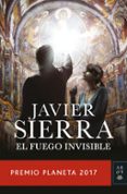 el fuego invisible (premio planeta 2017)-javier sierra-9788408178941 el fuego invisible (premio planeta 2017)-javier sierra-9788408178941