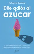 dile adios al azucar-katherine bassford-9788408202141 dile adios al azucar-katherine bassford-9788408202141