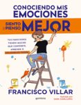 Libros de texto gratis descargar libros electrónicos CONOCIENDO MIS EMOCIONES SIENTO Y PIENSO MEJOR (Literatura española) 9788410050341 de FRANCISCO VILLAR ePub PDB