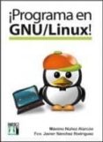 ¡programa en gnu/linux!-francisco javier sanchez rodriguez-9788415033141 ¡programa en gnu/linux!-francisco javier sanchez rodriguez-9788415033141