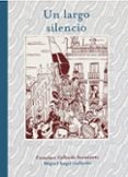un largo silencio-miguel gallardo-9788415163541 un largo silencio-miguel gallardo-9788415163541