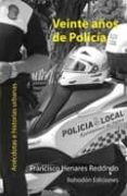 veinte años de policia: anecdotas e historias urbanas-francisco henares redondo-9788415172741 veinte años de policia: anecdotas e historias urbanas-francisco henares redondo-9788415172741