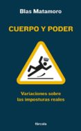cuerpo y poder: variaciones sobre las imposturas reales-blas matamoro-9788415174141 cuerpo y poder: variaciones sobre las imposturas reales-blas matamoro-9788415174141