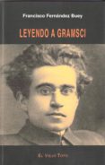 leyendo a gramsci (el viejo topo)-francisco fernandez buey-9788415216841 leyendo a gramsci (el viejo topo)-francisco fernandez buey-9788415216841