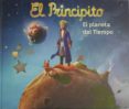 el principito: el planeta del tiempo (incluye dvd)-9788415239741 el principito: el planeta del tiempo (incluye dvd)-9788415239741