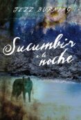 sucumbir a la noche (ebook)-jezz burning-9788415410041 sucumbir a la noche (ebook)-jezz burning-9788415410041
