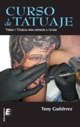 curso de tatuaje: tecnicas para aprender a tatuar-tony gutierrez-9788415425441 curso de tatuaje: tecnicas para aprender a tatuar-tony gutierrez-9788415425441