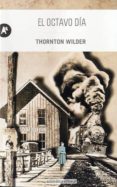 el octavo día-thornton wilder-9788415509141 el octavo día-thornton wilder-9788415509141