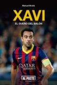 xavi: el dueño del balon-manuel bruña-9788415726241 xavi: el dueño del balon-manuel bruña-9788415726241