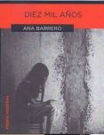 diez mil años-ana barrero-9788415786641 diez mil años-ana barrero-9788415786641