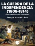 la guerra de la independencia (1808-1814) (ebook)-enrique martinez ruiz-9788415930341 la guerra de la independencia (1808-1814) (ebook)-enrique martinez ruiz-9788415930341