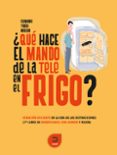 ¿qué hace el mando de la tele en el frigo?-fernando tobias moreno-9788415995241 ¿qué hace el mando de la tele en el frigo?-fernando tobias moreno-9788415995241