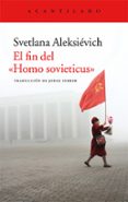 el fin del homo sovieticus-svetlana aleksievich-9788416011841 el fin del homo sovieticus-svetlana aleksievich-9788416011841