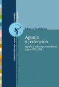 agonia y redencion: españa y la europa meridional (siglos xix y xx)-edward malefakis-9788416170241 agonia y redencion: españa y la europa meridional (siglos xix y xx)-edward malefakis-9788416170241