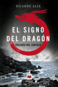 el signo del dragon (trilogia del zodiaco 1)-ricardo alia-9788416363841 el signo del dragon (trilogia del zodiaco 1)-ricardo alia-9788416363841