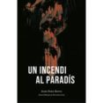un incendi al paradís-joan pons bover-9788416416141 un incendi al paradís-joan pons bover-9788416416141