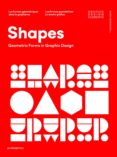 shapes. las formas geométricas en diseño grafico-wang shaoqiang-9788416504541 shapes. las formas geométricas en diseño grafico-wang shaoqiang-9788416504541